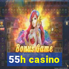 55h casino